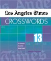 Los Angeles Times Crosswords 13: 72 Puzzles from the Daily Paper - Rich Norris