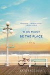 This Must Be the Place - Kate Racculia