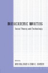 Nonacademic Writing: Social Theory and Technology - Ann Hill Duin, Craig J. Hansen