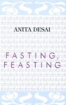 Fasting, Feasting - Anita Desai