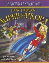 How to Draw Superheroes - Jim Hansen, John Burns