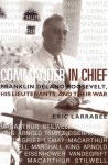 Commander in Chief: Franklin Delano Roosevelt, His Lieutenants, and Their War (Bluejacket Books) - Eric Larrabee