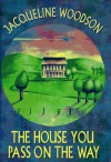 The House You Pass on the Way - Jacqueline Woodson