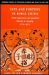 Fate and Fortune in Rural China: Social Organization and Population Behavior in Liaoning 1774 1873 - James Z. Lee, Cameron Campbell