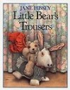 Little Bear's Trousers - Jane Hissey