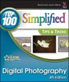 Digital Photography: Top 100 Simplified Tips & Tricks - Rob Sheppard