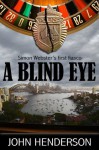 A BLIND EYE (Simon Webster's First Fiasco) - John Henderson