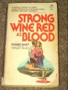 Strong Wine Red As Blood - Robert Daley