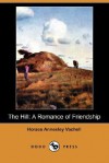 The Hill: A Romance of Friendship (Dodo Press) - Horace Annesley Vachell