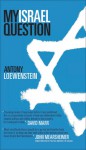 My Israel Question - Antony Loewenstein