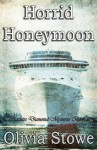 Horrid Honeymoon - Olivia Stowe