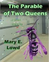 The Parable of Two Queens - Mary E. Lowd