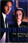 Resist or Serve: Official Guide to The X-Files Volume 4 - Andy Meisler, Chris Carter