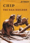 Chip, the Dam Builder - Jim Kjelgaard