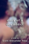 Diary of a Sex Addict - Scott Alexander Hess