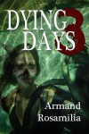 Dying Days 3 - Armand Rosamilia