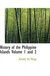 History of the Philippine Islands Volume 1 and 2 - Antonio De Morga, E. H. Blair, J. A. Robertson