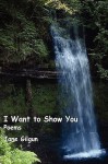 I Want to Show You: A Memoir in Poems - Jane F. Gilgun