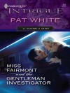 Miss Fairmont and the Gentleman Investigator (Harlequin Intrigue) - Pat White