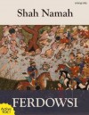 The Shah Namah: The Epic of Kings (with Active TOC) - HAKIM ABOL-GHASEM FERDOWSI TOOSI, MEHMET GOK, Helen Zimmern