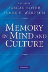 Memory in Mind and Culture - Pascal Boyer, James V. Wertsch