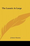 The Lunatic at Large - J. Storer Clouston