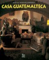 Casa guatemalteca - Katia Niesiolowska, Ange A. Bourda