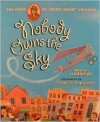 Nobody Owns the Sky: The Story of Brave Bessie Coleman - Reeve Lindbergh, Pamela Paparone