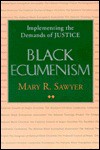 Black Ecumenism: Implementing the Demands of Justice - Mary R. Sawyer