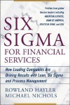 Six SIGMA for Financial Services: How Leading Companies Are Driving Results Using Lean, Six SIGMA, and Process Management - Rowland Hayler, Michael D. Nichols