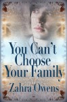 You Can't Choose Your Family - Zahra Owens