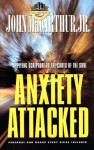 Anxiety Attacked: Applying Scripture to the Cares of the Soul (MacArthur Study) - John F. MacArthur Jr.