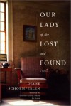 Our Lady Of The Lost And Found: A Novel - Diane Schoemperlen