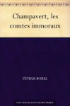 Champavert, les comtes immoraux (French Edition) - Petrus Borel