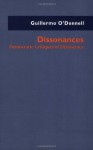 Dissonances: Democratic Critiques of Democracy (ND Kellogg Inst Int'l Studies) - Guillermo O'Donnell