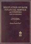 Regulation of Bank Financial Service Activities: Cases and Materials - Lissa L. Broome, Jerry W. Markham