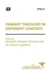 Feminist Theology In Different Contexts - Elisabeth Schüssler Fiorenza