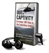 Out of Captivity: Surviving 1,967 Days in the Colombian Jungle - Marc Gonsalves, Mark Deakins