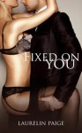 Fixed on You - Laurelin Paige