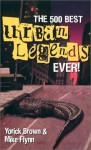 The 500 Best Urban Legends Ever! - Yorick Brown, Mike Flynn