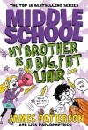 Middle School: My Brother Is a Big, Fat Liar: (Middle School 3) (Middle School Series) - James Patterson