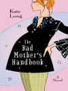 The Bad Mother's Handbook - Kate Long