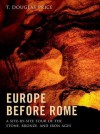 Europe Before Rome: A Site-By-Site Tour of the Stone, Bronze, and Iron Ages - T. Douglas Price