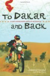 To Dakar and Back: 21 Days Across North Africa by Motorcycle - Lawrence Hacking, Wil De Clercq