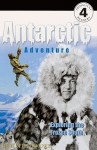 Antarctic Adventure: Exploring the Frozen South - Meredith Hooper