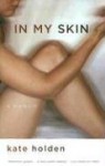 In My Skin: A Memoir - Kate Holden