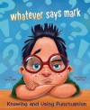 Whatever Says Mark: Knowing and Using Punctuation - Terry Collins, Russ Cox, Terry Flaherty