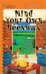 Mind Your Own Beeswax (Queen Bee, #2) - Hannah Reed