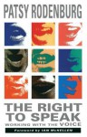 Right to Speak, The: Working with the Voice - Patsy Rodenburg