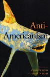 Anti-Americanism - Andrew Ross